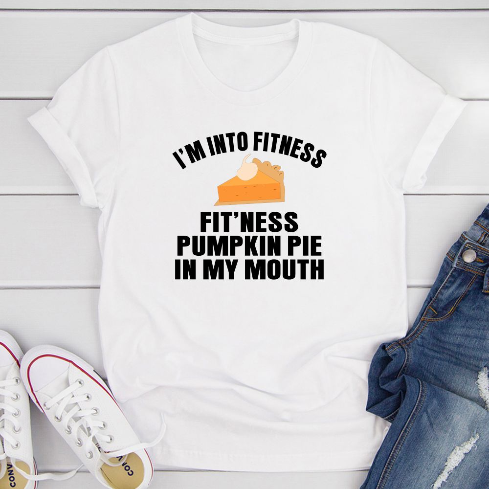 I'm Into Fitness... Fit'ness Pumpkin Pie In My Mouth T-Shirt - VintageVp