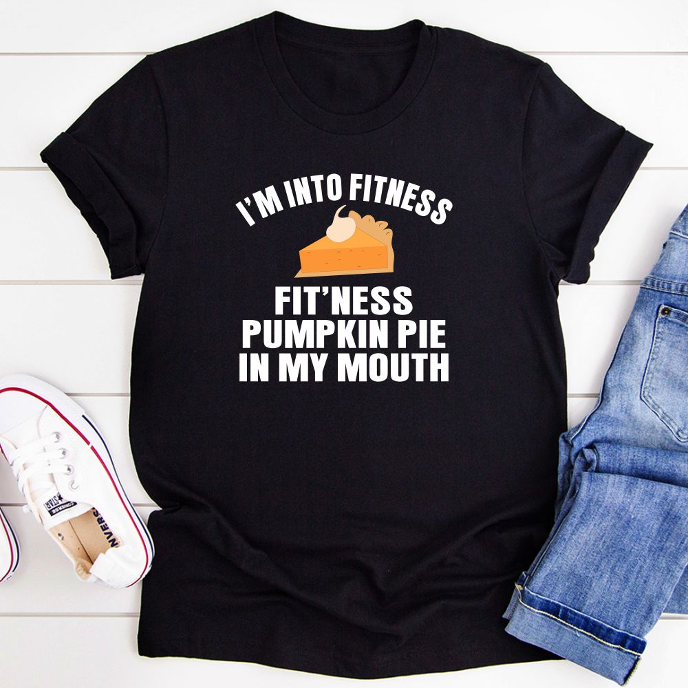 I'm Into Fitness... Fit'ness Pumpkin Pie In My Mouth T-Shirt - VintageVp