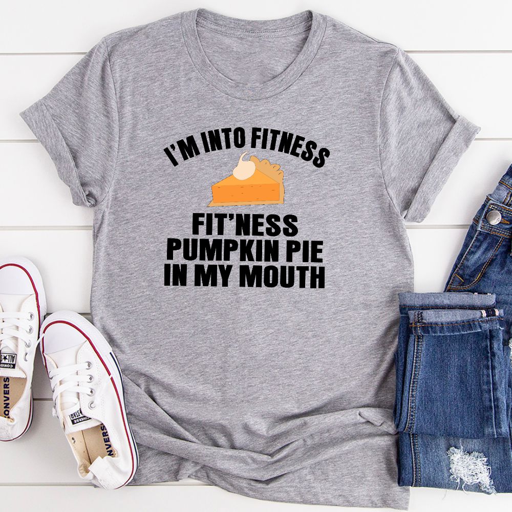 I'm Into Fitness... Fit'ness Pumpkin Pie In My Mouth T-Shirt - VintageVp